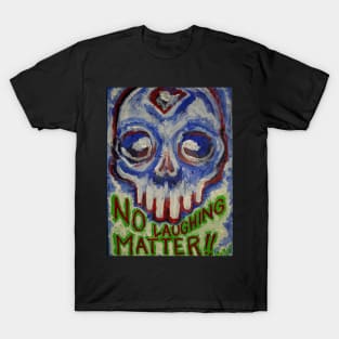 No laughing matter T-Shirt